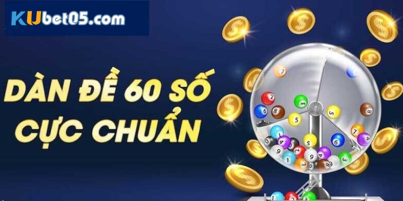 Thế nào là dàn đề 60 số? Thế nào là dàn đề 60 số?
