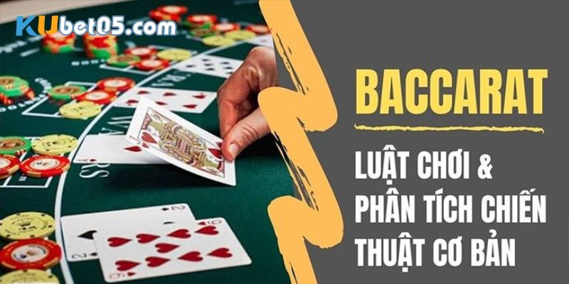 Chi tiết cách chơi bài Baccarat cho người mới