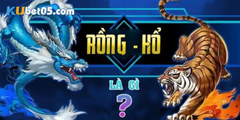 Tìm hiểu tựa game bài rồng hổ trực tuyến cực thú vị
