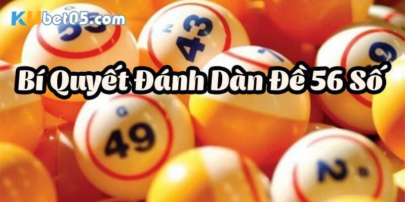 Bí quyết nuôi dàn đề 56 số bất bại Bí quyết nuôi dàn đề 56 số bất bại