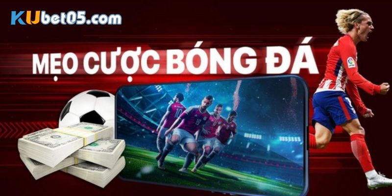 Thủ thuật cá độ bóng đá bằng cách chọn cửa cược từ bảng kèo